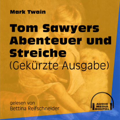 Mark Twain - Tom Sawyers Abenteuer und Streiche (Gekürzt)