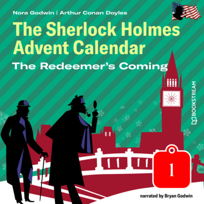 Sir Arthur Conan Doyle - The Redeemer's Coming - The Sherlock Holmes Advent Calendar, Day 1 (Unabridged)
