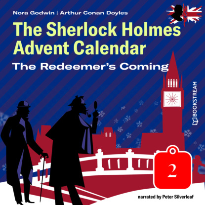 Sir Arthur Conan Doyle - The Redeemer's Coming - The Sherlock Holmes Advent Calendar, Day 2 (Unabridged)