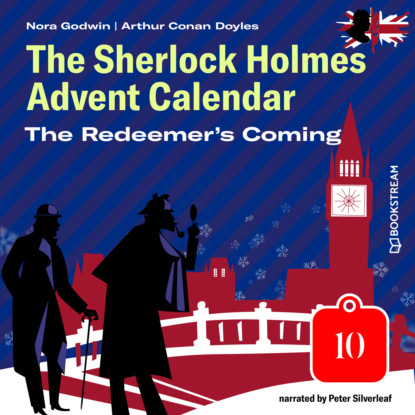 Sir Arthur Conan Doyle - The Redeemer's Coming - The Sherlock Holmes Advent Calendar, Day 10 (Unabridged)