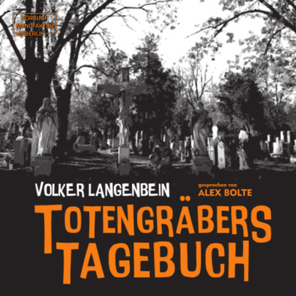 Totengräbers Tagebuch (ungekürzt) (Volker Langenbein). 