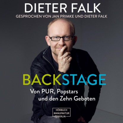 Backstage - Von PUR, Popstars und den Zehn Geboten (ungekürzt) (Dieter Falk). 