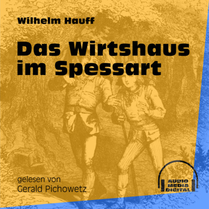 Вильгельм Гауф - Das Wirtshaus im Spessart (Ungekürzt)