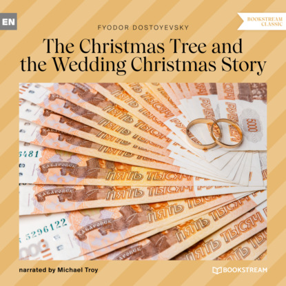 Fyodor Dostoyevsky - The Christmas Tree and the Wedding Christmas Story (Unabridged)