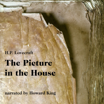 H. P. Lovecraft - The Picture in the House (Unabridged)