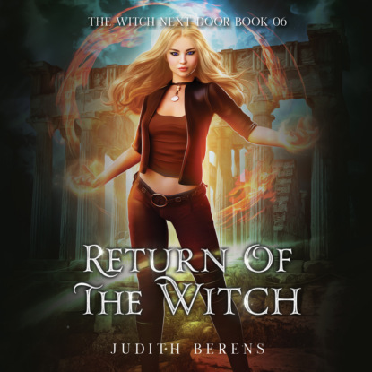 Ксюша Ангел - Return of the Witch - The Witch Next Door, Book 6 (Unabridged)