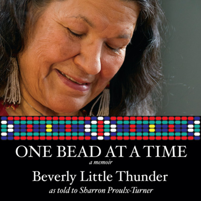 One Bead at a Time (Unabridged) - Beverly Little Thunder