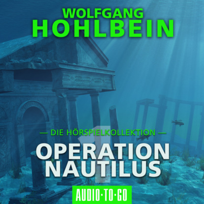 Ксюша Ангел - Operation Nautilus 1 - Die Hörspielkollektion (Hörspiel)