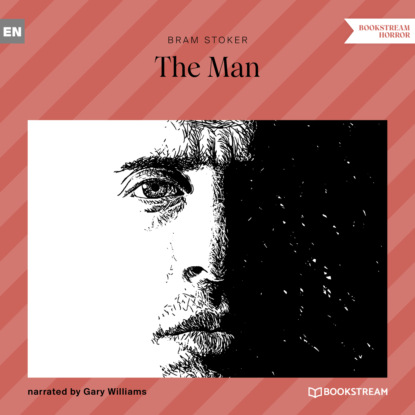 Bram Stoker - The Man (Unabridged)