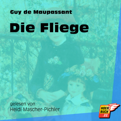 Guy de Maupassant - Die Fliege (Ungekürzt)