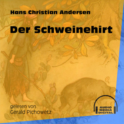 Ганс Христиан Андерсен - Der Schweinehirt (Ungekürzt)