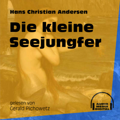 Die kleine Seejungfer (Ungekürzt) (Ганс Христиан Андерсен). 