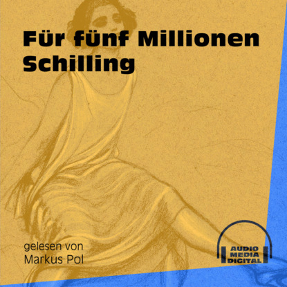 

Für fünf Millionen Schilling (Ungekürzt)