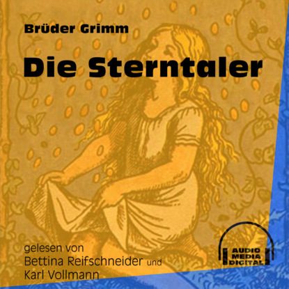 Brüder Grimm - Die Sterntaler (Ungekürzt)