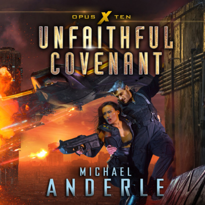 Unfaithful Covenant - Opus X, Book 10 (Unabridged) (Michael Anderle). 