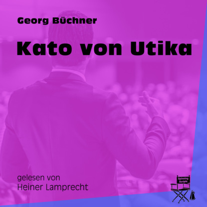 Georg Büchner - Kato von Utika (Ungekürzt)