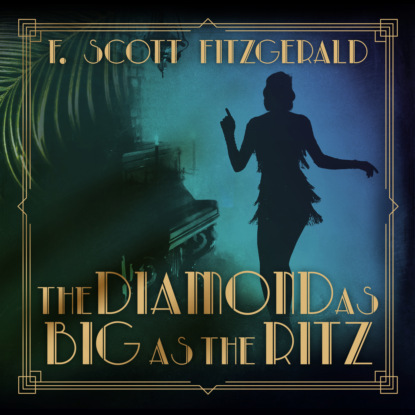 F. Scott Fitzgerald - The Diamond as Big as the Ritz - Tales of the Jazz Age, Book 5 (Unabridged)