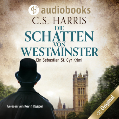 Die Schatten von Westminster - Sebastian St. Cyr-Reihe, Band 1 (Ungekürzt) - C. S. Harris