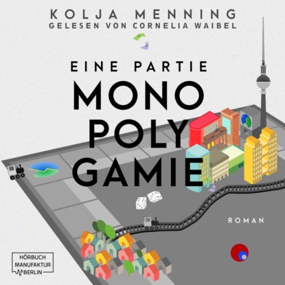 Eine Partie Monopolygamie (Ungekürzt) - Kolja Menning