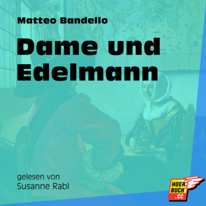 Matteo Bandello - Dame und Edelmann (Ungekürzt)