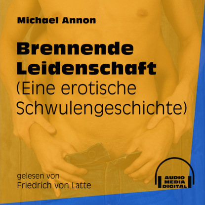 Brennende Leidenschaft - Eine erotische Schwulengeschichte (Ungekürzt)