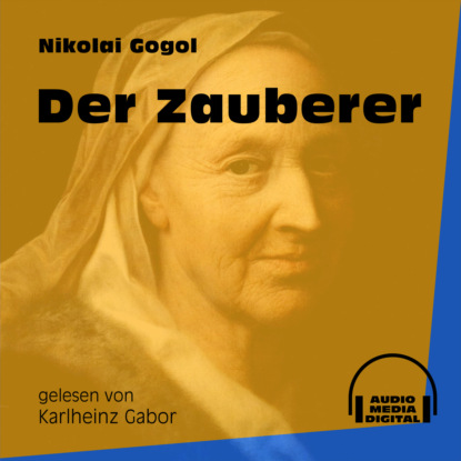 Nikolai Gogol - Der Zauberer (Ungekürzt)