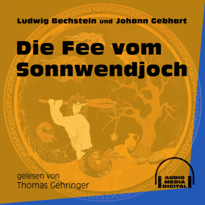 Ludwig Bechstein - Die Fee vom Sonnwendjoch (Ungekürzt)