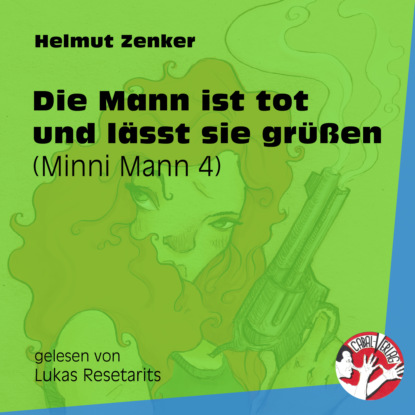 Helmut Zenker - Die Mann ist tot und lässt sie grüßen - Minni Mann, Folge 4 (Ungekürzt)