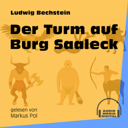 Ludwig Bechstein - Der Turm auf Burg Saaleck (Ungekürzt)