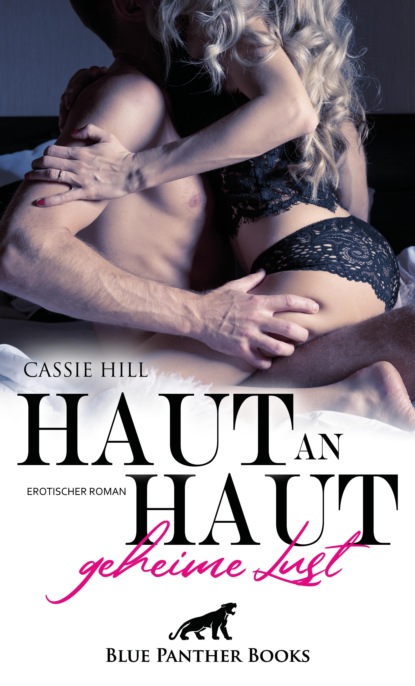 Cassie Hill - Haut an Haut - geheime Lust | Erotischer Roman