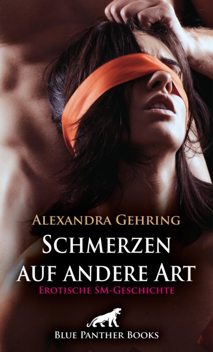 Alexandra Gehring - Schmerzen auf andere Art | Erotische SM-Geschichte