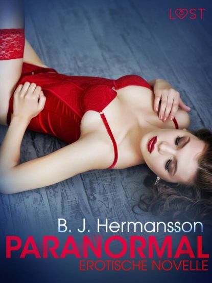 B. J. Hermansson - Paranormal: Erotische Novelle