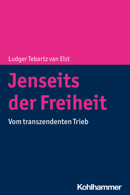 Ludger Tebartz van Elst - Jenseits der Freiheit