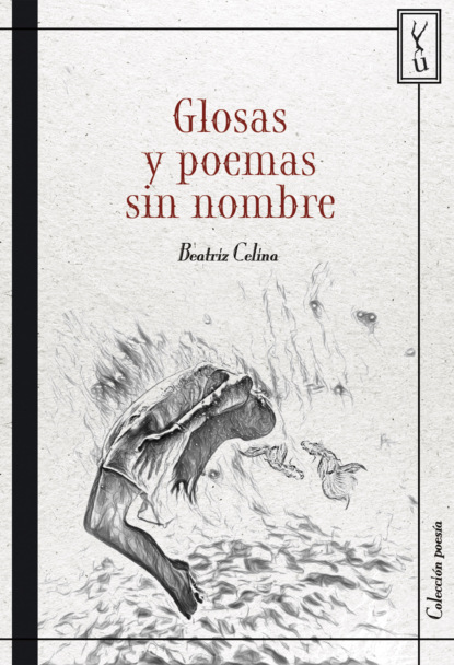 

Glosas y poemas sin nombre