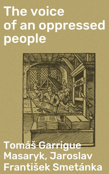 Tomáš Garrigue Masaryk - The voice of an oppressed people