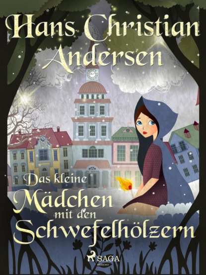 Hans Christian Andersen - Das kleine Mädchen mit den Schwefelhölzern