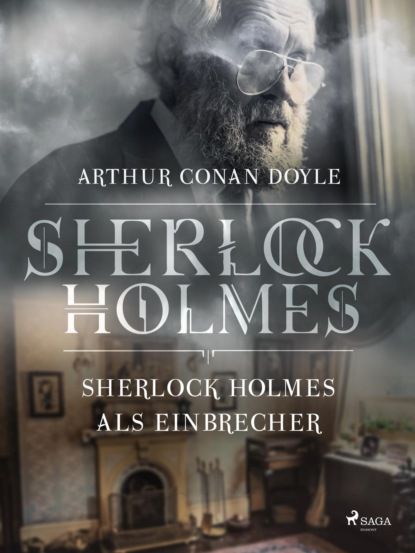 Sir Arthur Conan Doyle - Sherlock Holmes als Einbrecher