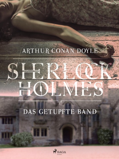 Sir Arthur Conan Doyle - Das getupfte Band