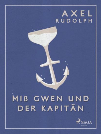 Miß Gwen und der Kapitän (Axel Rudolph). 