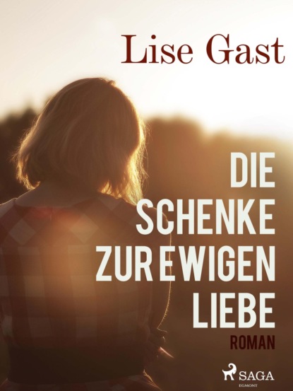 Lise Gast - Die Schenke zur ewigen Liebe