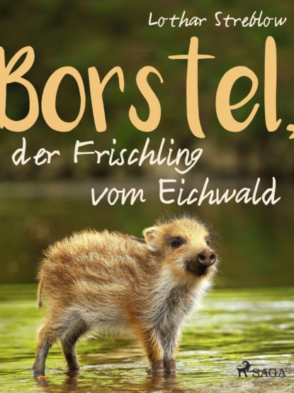 Lothar Streblow - Borstel, der Frischling vom Eichwald