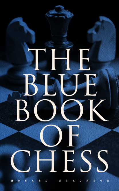Howard Staunton - The Blue Book of Chess