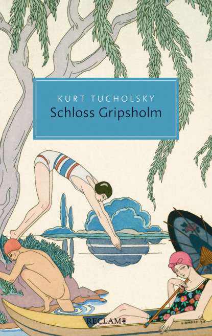 Kurt  Tucholsky - Schloss Gripsholm. Eine Sommergeschichte
