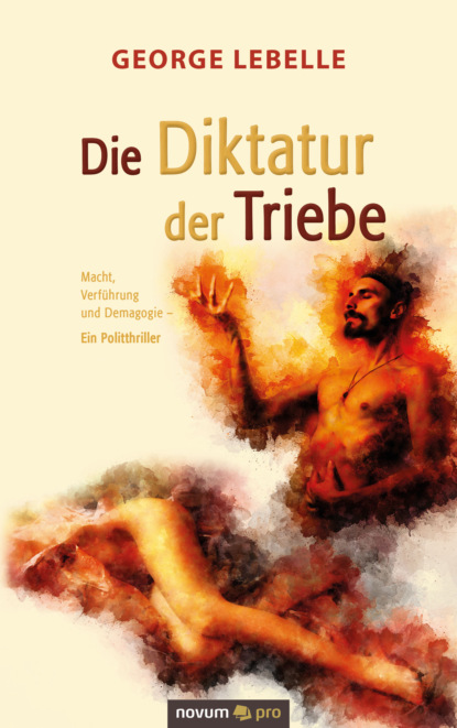 Die Diktatur der Triebe (George Lebelle). 