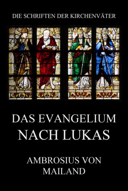 Ambrosius von Mailand - Das Evangelium nach Lukas