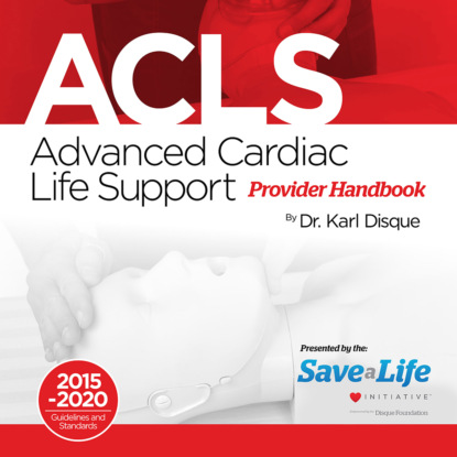 Dr. Karl Disque - Advanced Cardiac Life Support (ACLS) Provider Handbook