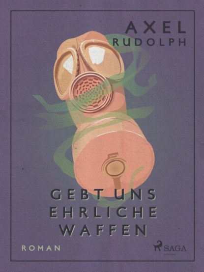 Gebt uns ehrliche Waffen (Axel Rudolph). 