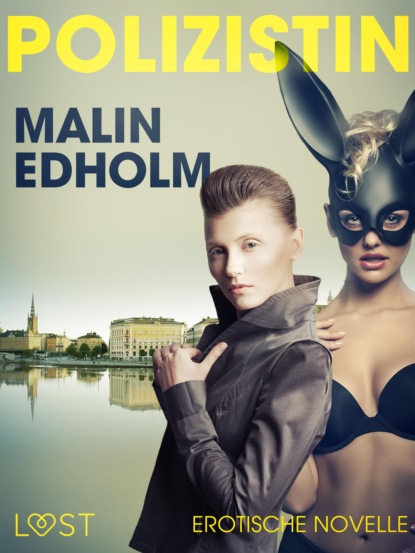 Malin Edholm - Die Polizistin: Erotische Novelle
