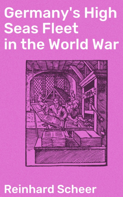 Reinhard Scheer - Germany's High Seas Fleet in the World War