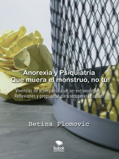 Betina Plomovic - Anorexia y psiquiatría: que muera el monstruo, no tú